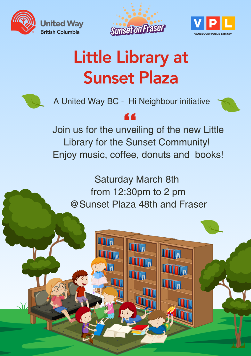 United Way BC is generously donating a wonderful Little Library which will be installed at Sunset Plaza at Fraser Street & 48th Ave with a community unveiling event.